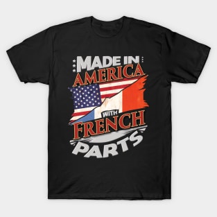 Made In America With French Parts - Gift for French From France T-Shirt